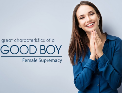 Characteristics of a Good Boy | Female Supremacy Blog Post